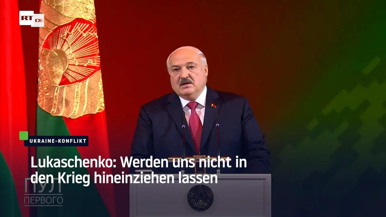 ⁣Lukaschenko: Werden uns nicht in den Krieg hineinziehen lassen