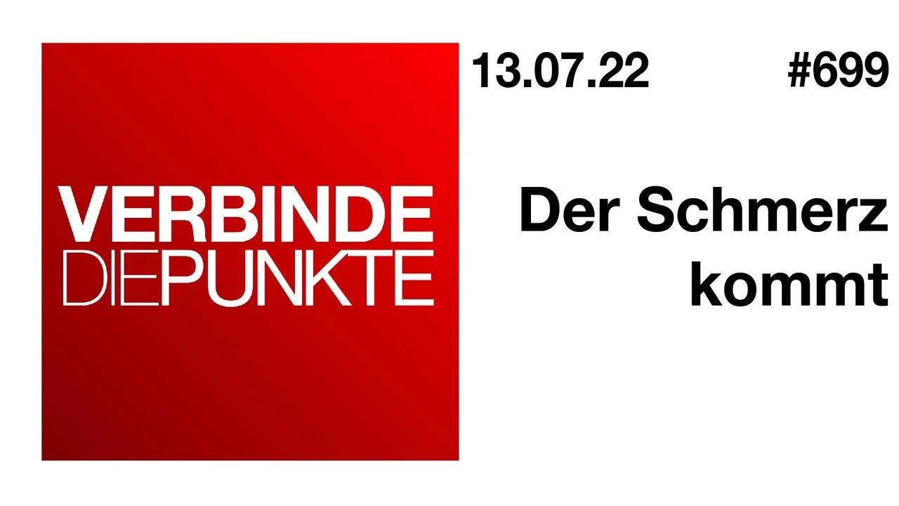 Verbinde die Punkte #699 - Der Schmerz kommt (13.07.2022)