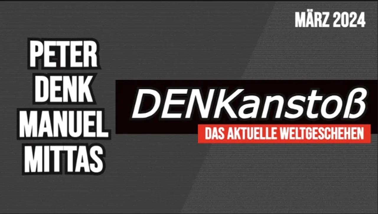 DENKanstoß + Das aktuelle Weltgeschehen // März 2024 // mit Peter Denk ...
