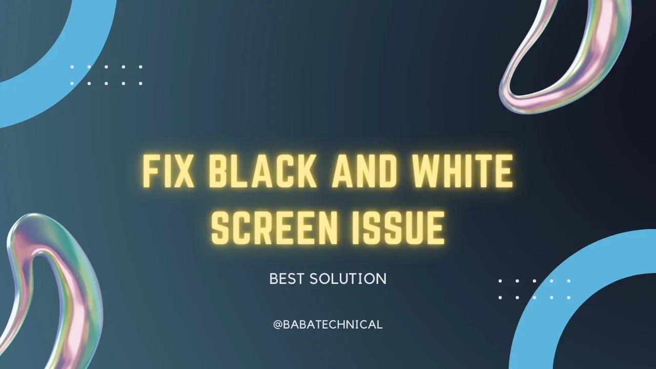 How to Fix Black And White Screen Issue In Windows 10