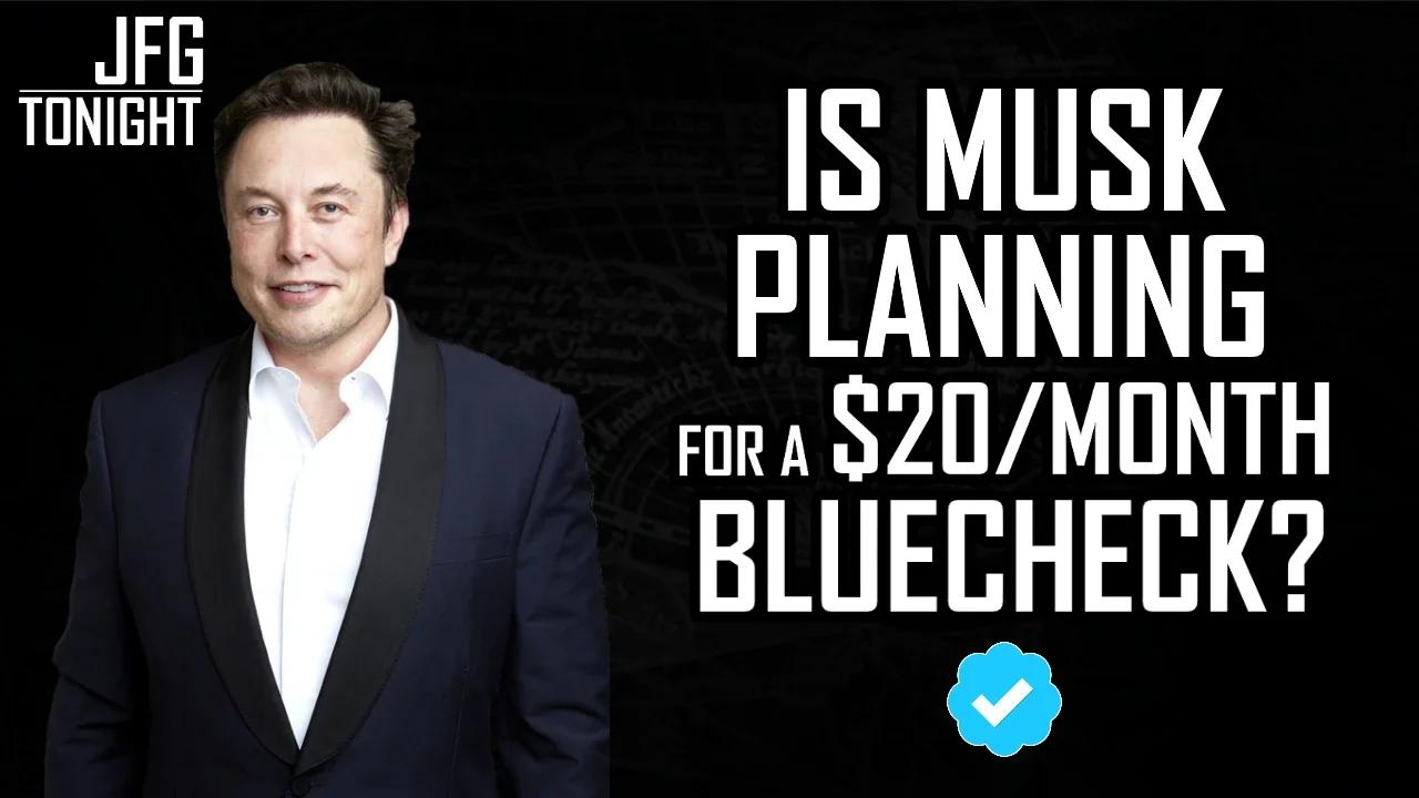 Is Musk Planning For A $20/month Blue Check? | JFGT #678