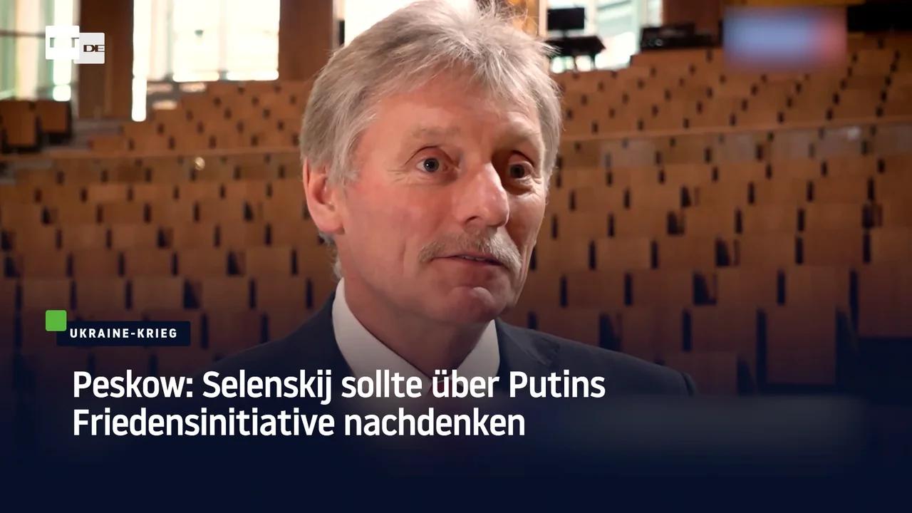 Peskow zu Putins Friedensvorschlag: "Kein Ultimatum, sondern Friedensinitiative"