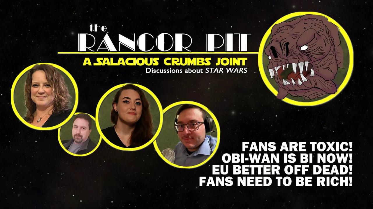 THE RANCOR PIT | Talking STAR WARS -- Fans are Toxic, but They Need to be Rich!