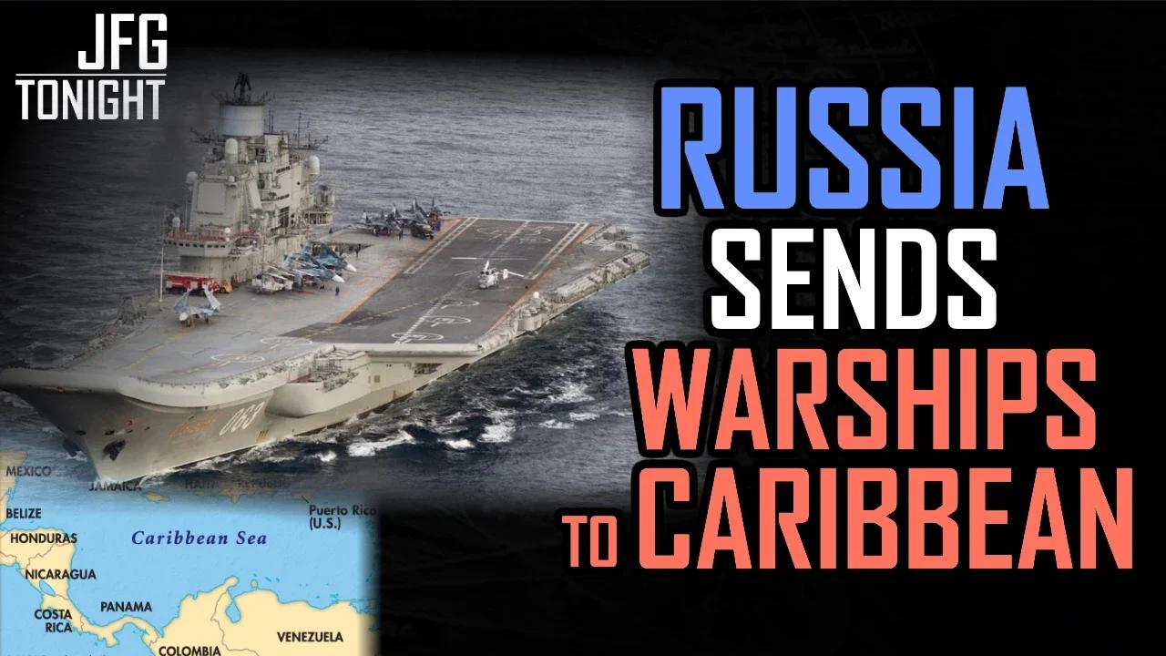 Russia Sends Warships To Caribbean | JFGT #1120