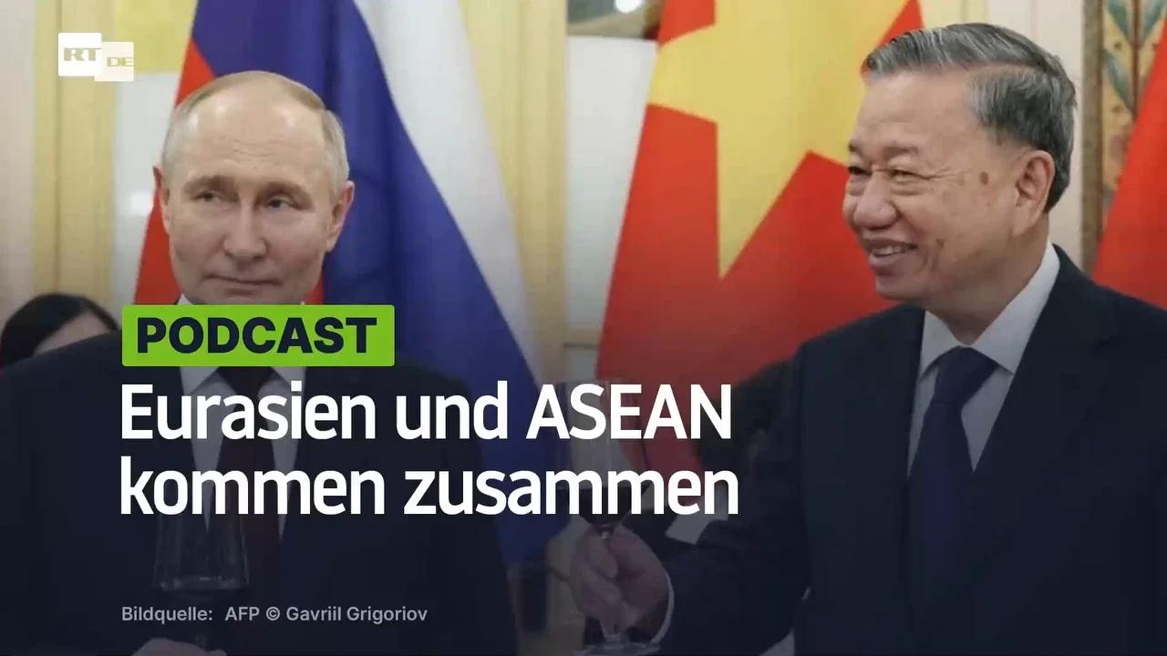 ⁣Wachsende wirtschaftliche und diplomatische Integration: Eurasien und ASEAN kommen zusammen