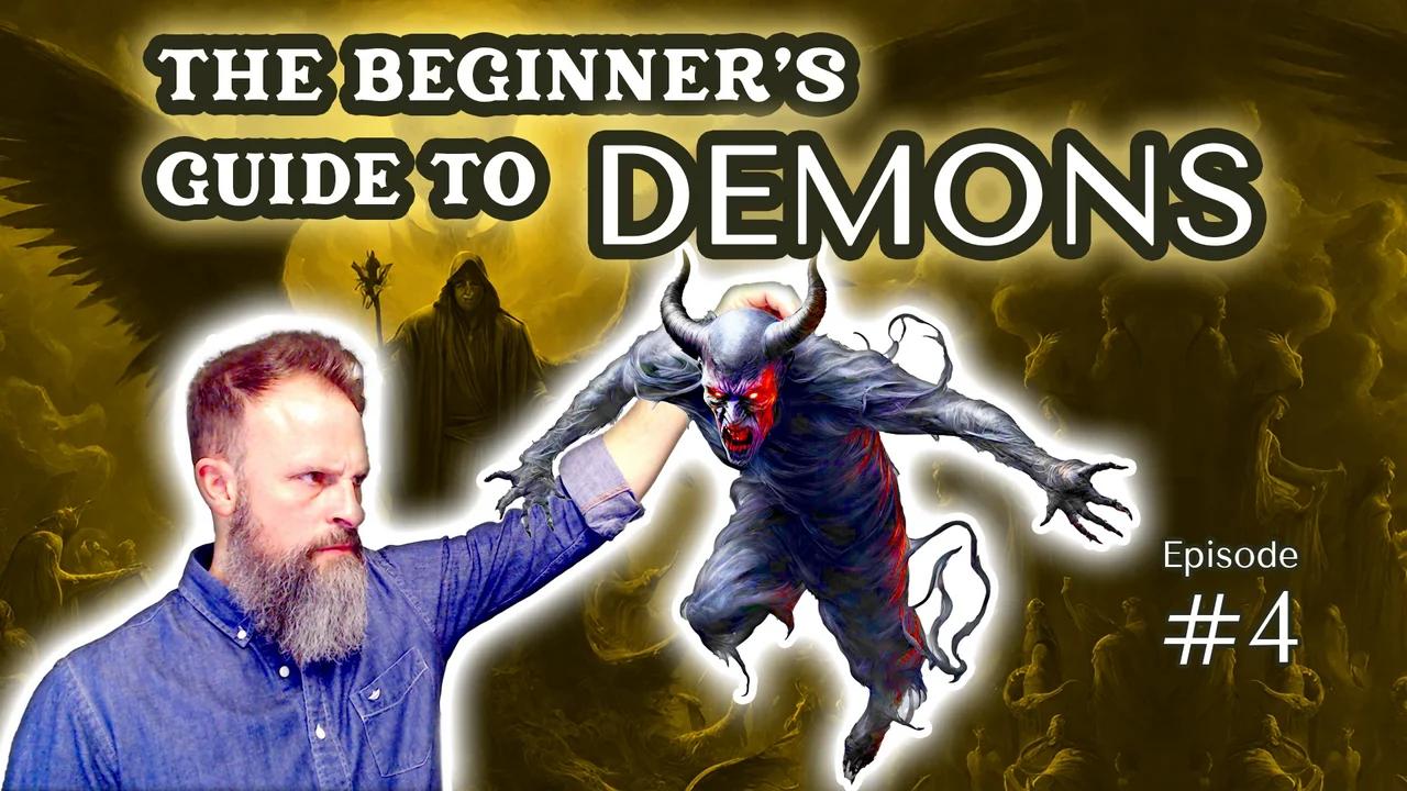 The Beginner's Guide to Demons | Ep. 0004