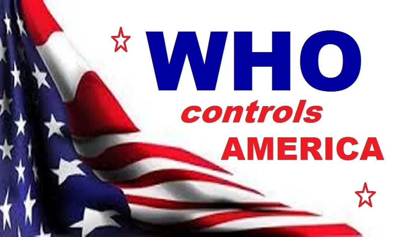 WHO controls AMERICA