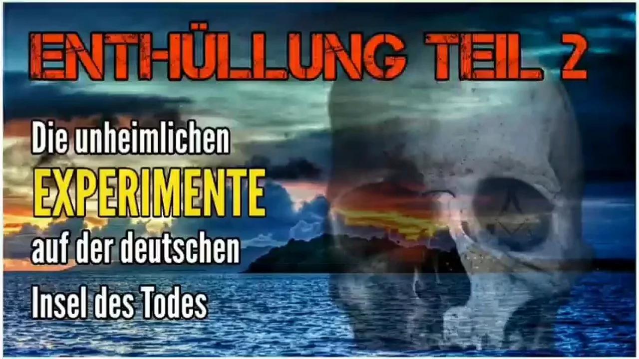 Enthüllung Teil 2: Die unheimlichen Experimente auf der deutschen Insel des Todes