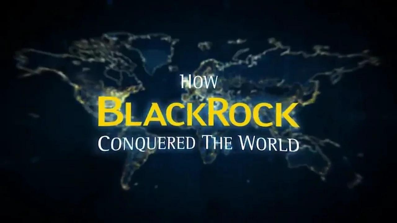 How Blackrock Conquered The World The Corbett Report