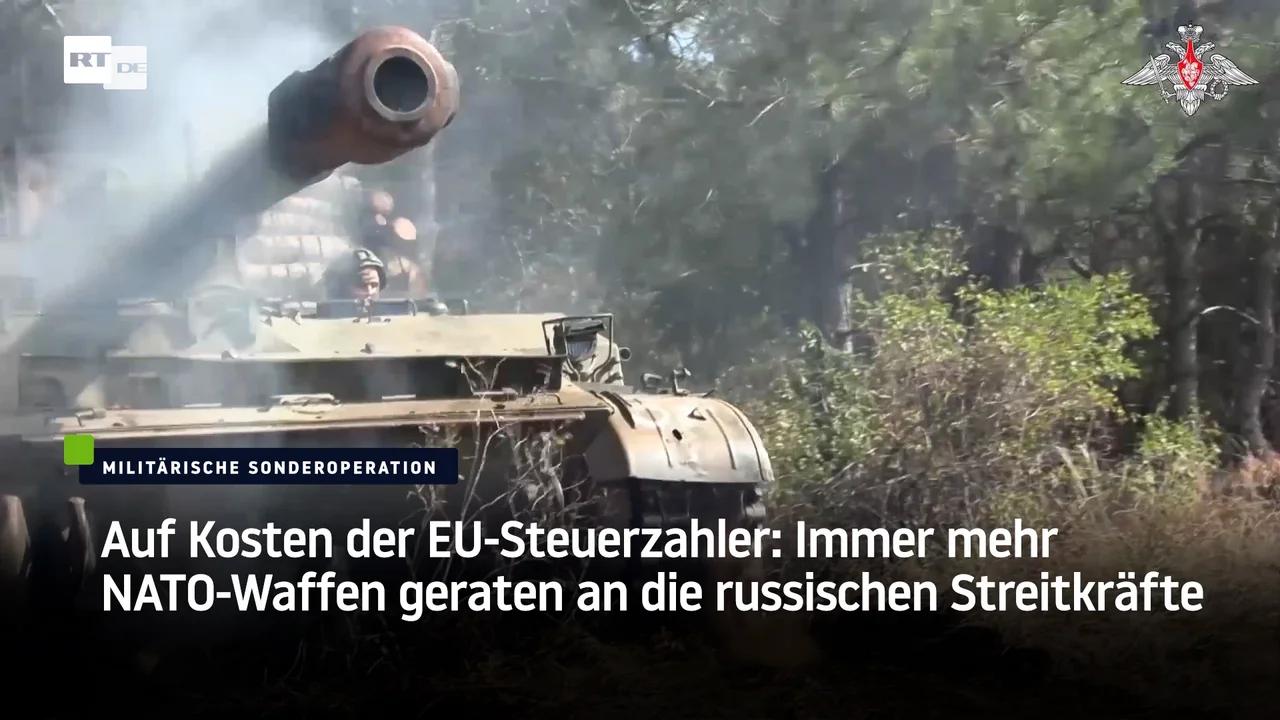 ⁣Auf Kosten der EU-Steuerzahler: Immer mehr NATO-Waffen geraten an die russischen Streitkräfte