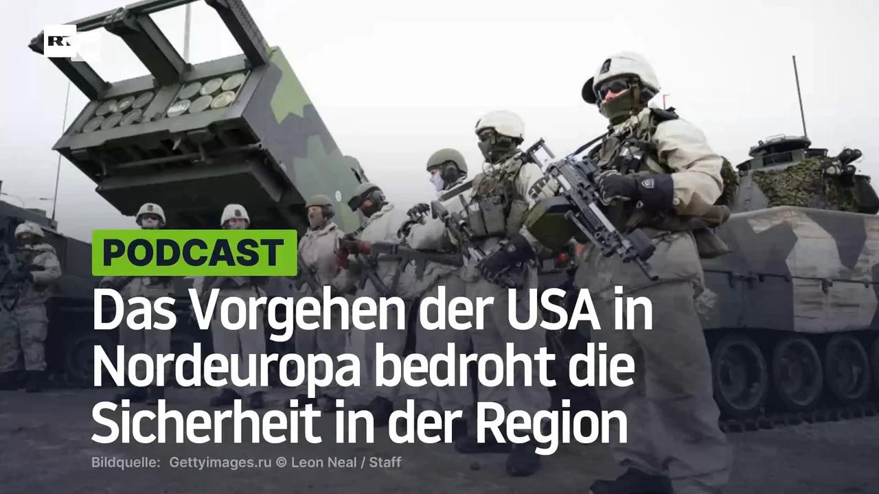 ⁣Das Vorgehen der USA in Nordeuropa bedroht die Sicherheit in der Region