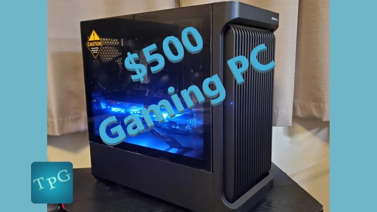 YES! 500 USD for a solid Gaming PC! Triple A titles at 60FPS that won't ...