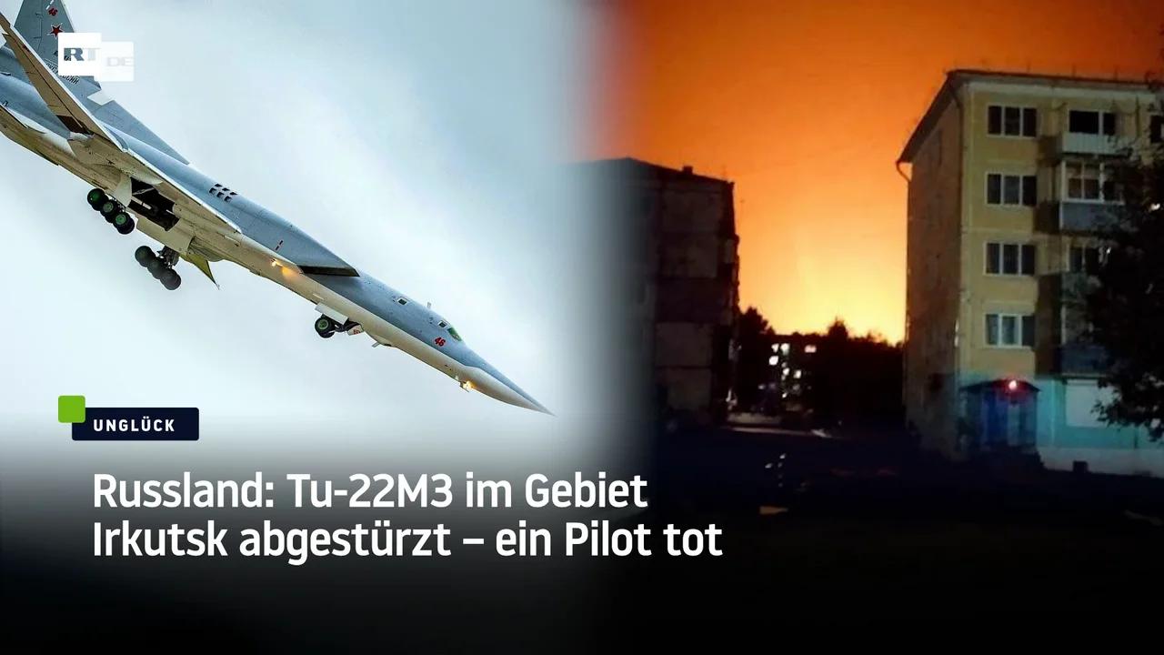 ⁣Russland: Tu-22M3 im Gebiet Irkutsk abgestürzt – ein Pilot tot