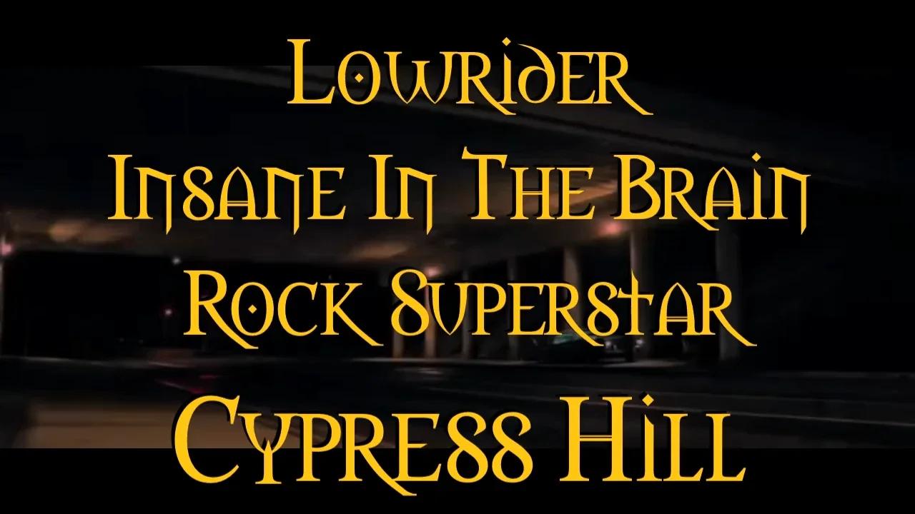 Lowrider Insane In The Brain Rock Superstar Cypress Hill