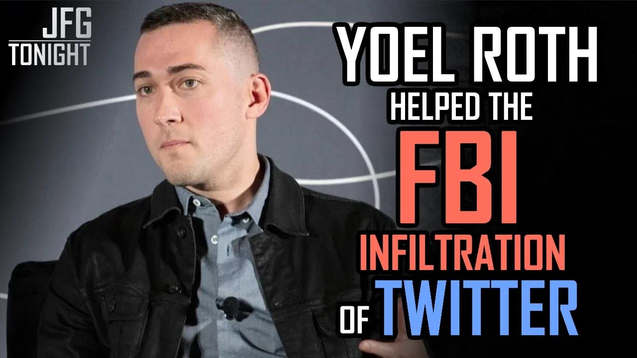 Yoel Roth Helped FBI Infiltration of Twitter | JFGT #713