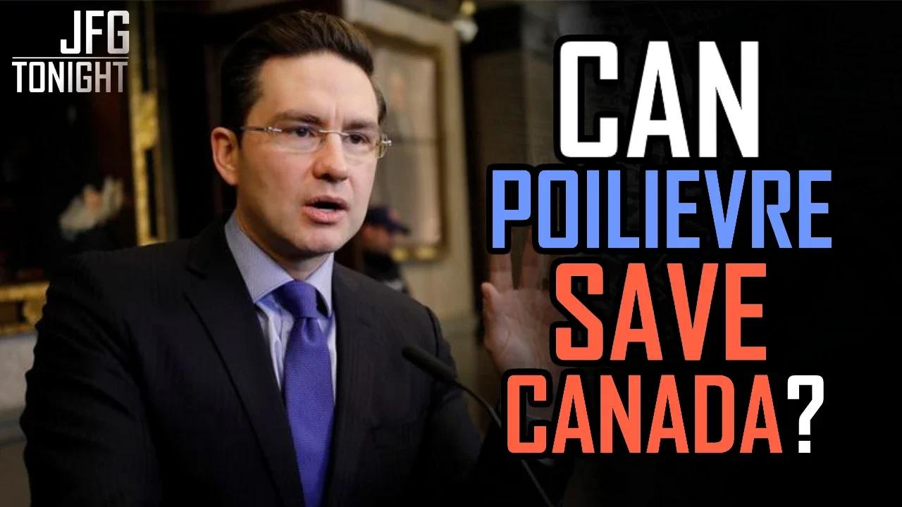 Can Poilievre Save Canada? | JFGT #635