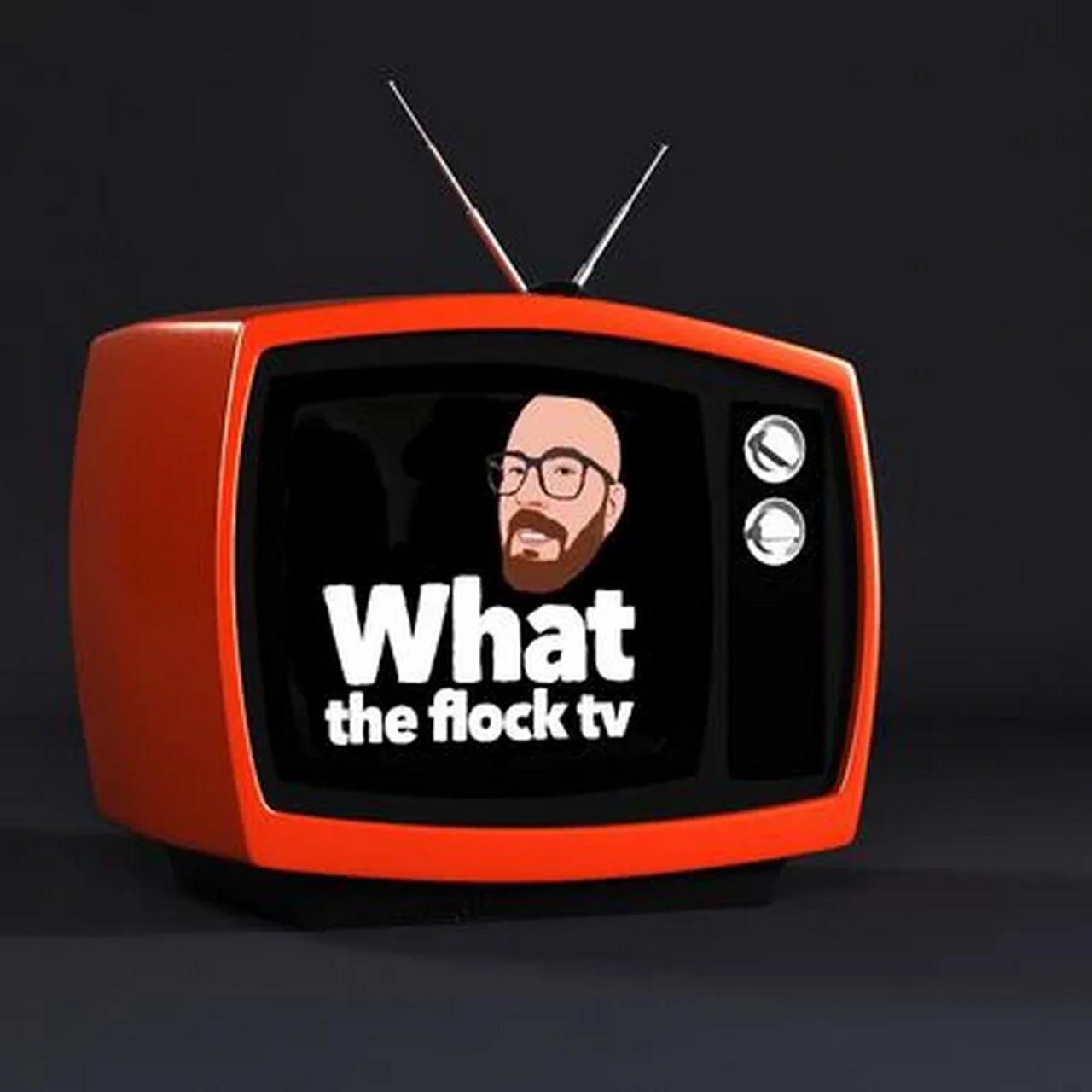 Whattheflocktv