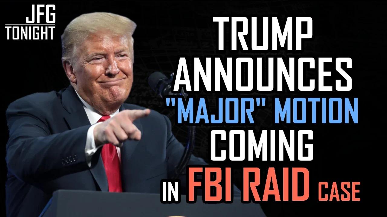 Trump Announces "Major" Motion Coming in FBI Raid Case | JFGT #611