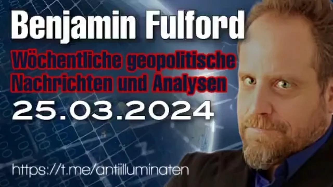 ⁣Benjamin Fulford: Wochenbericht vom 25.03.2024 - Die khasarische Mafia plant für den 8. April einen 