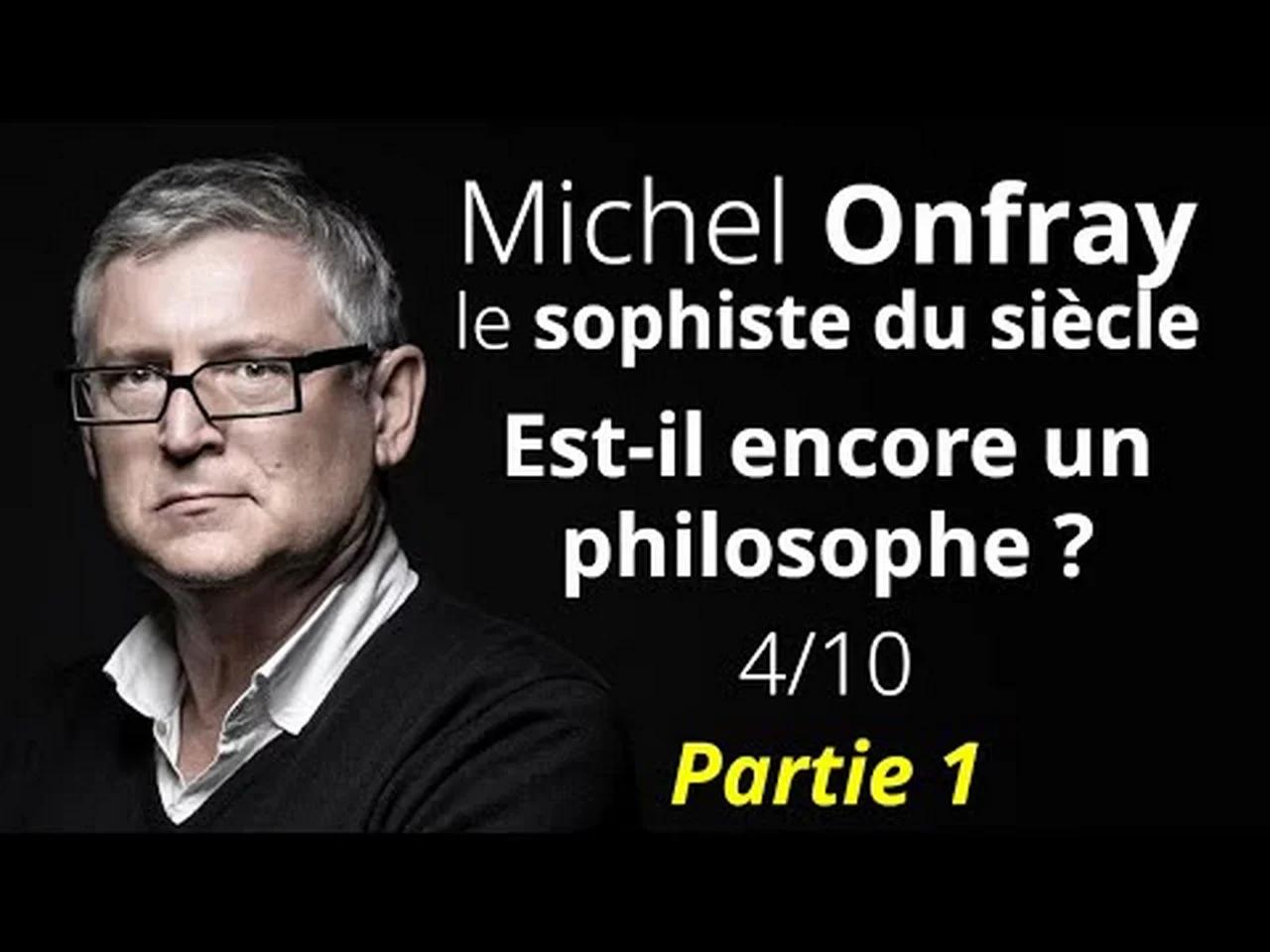 Michel Onfray, le sophiste du siècle - Est-il encore philosophe ? 4/10