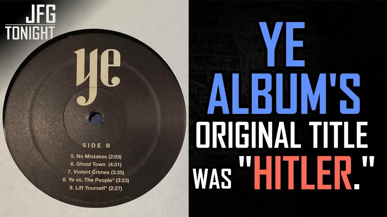 Ye Album's Original Title Was "Hitler." | JFGT #674