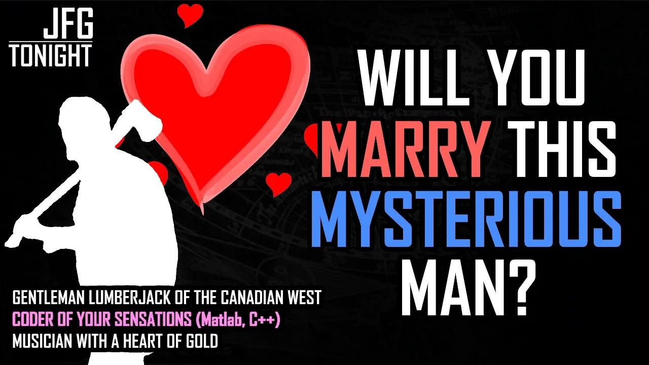 Will You Marry This Mysterious Man? | JFGT #1112