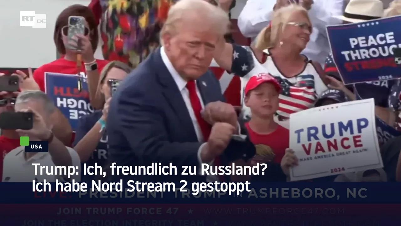 ⁣Trump: Ich, freundlich zu Russland? Ich habe Nord Stream 2 gestoppt