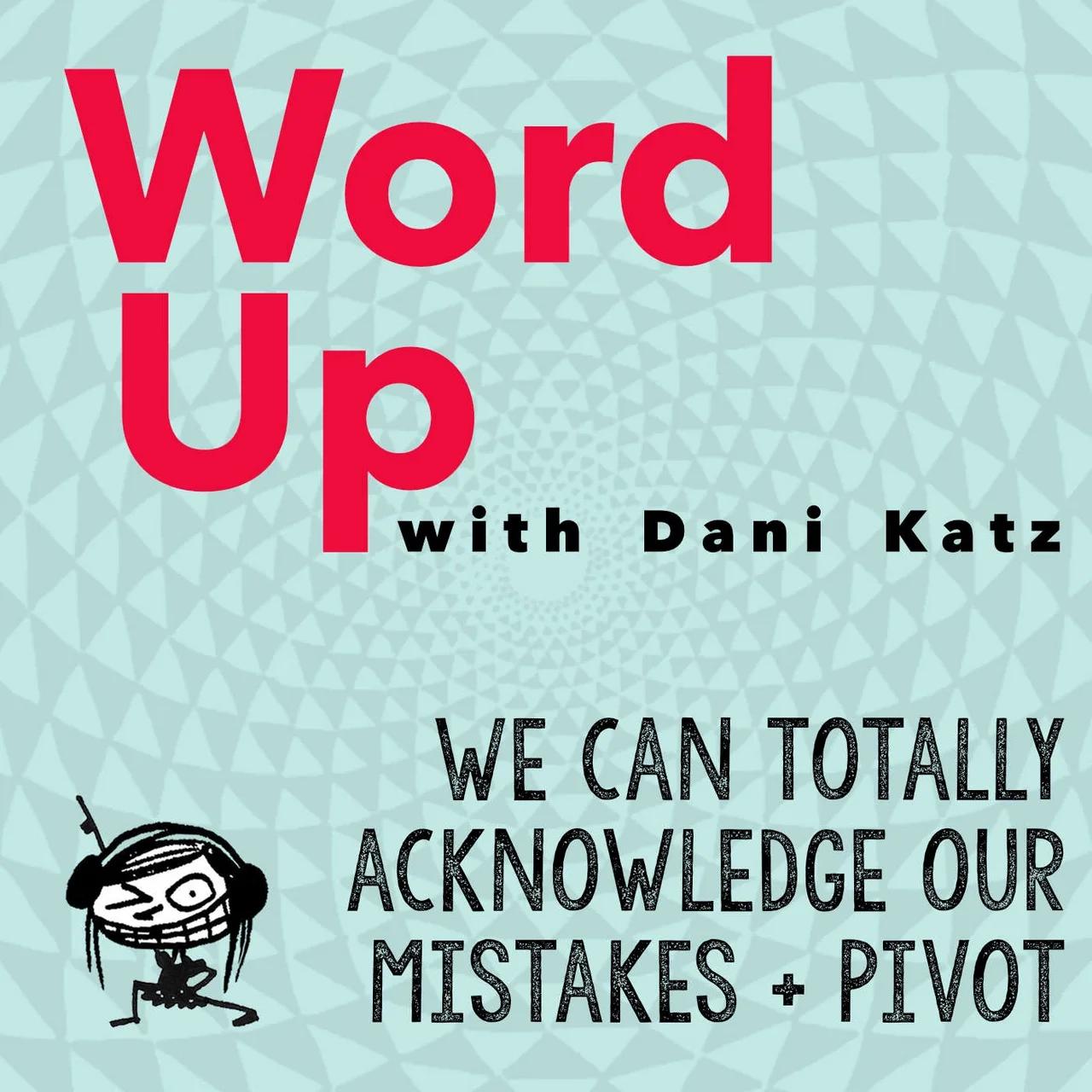 We Can Totally Acknowledge Our Mistakes and Pivot. Pt. 1