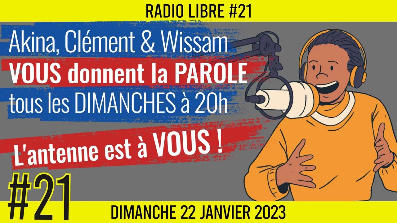 📟 RADIO LIBRE 21 🎙La Libre Antenne est à VOUS ! 🗣 Akina, Clément et