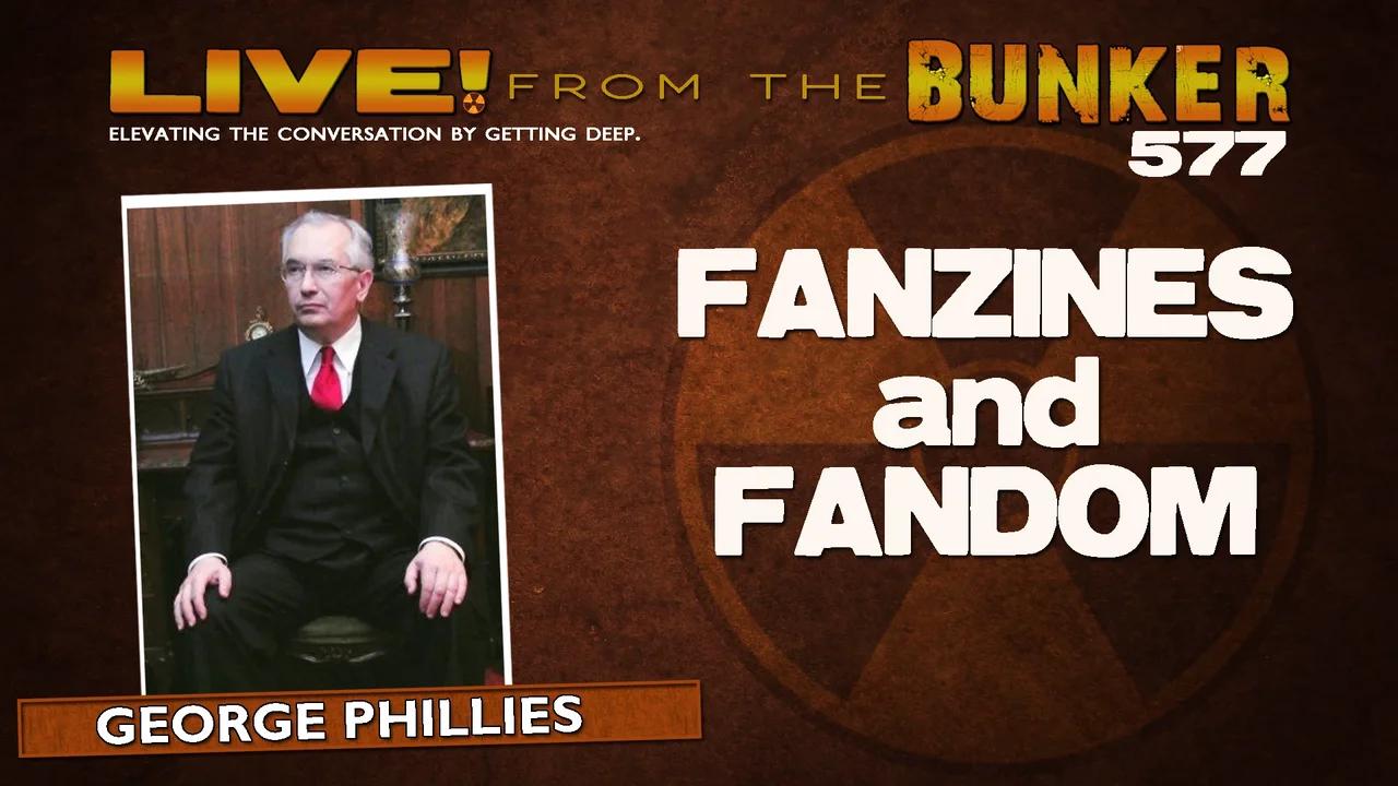 Live From the Bunker 577: Fanzines and Fandom | Guest George Phillies