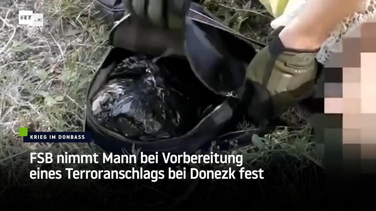 ⁣FSB nimmt Mann bei Vorbereitung eines Terroranschlags bei Donezk fest