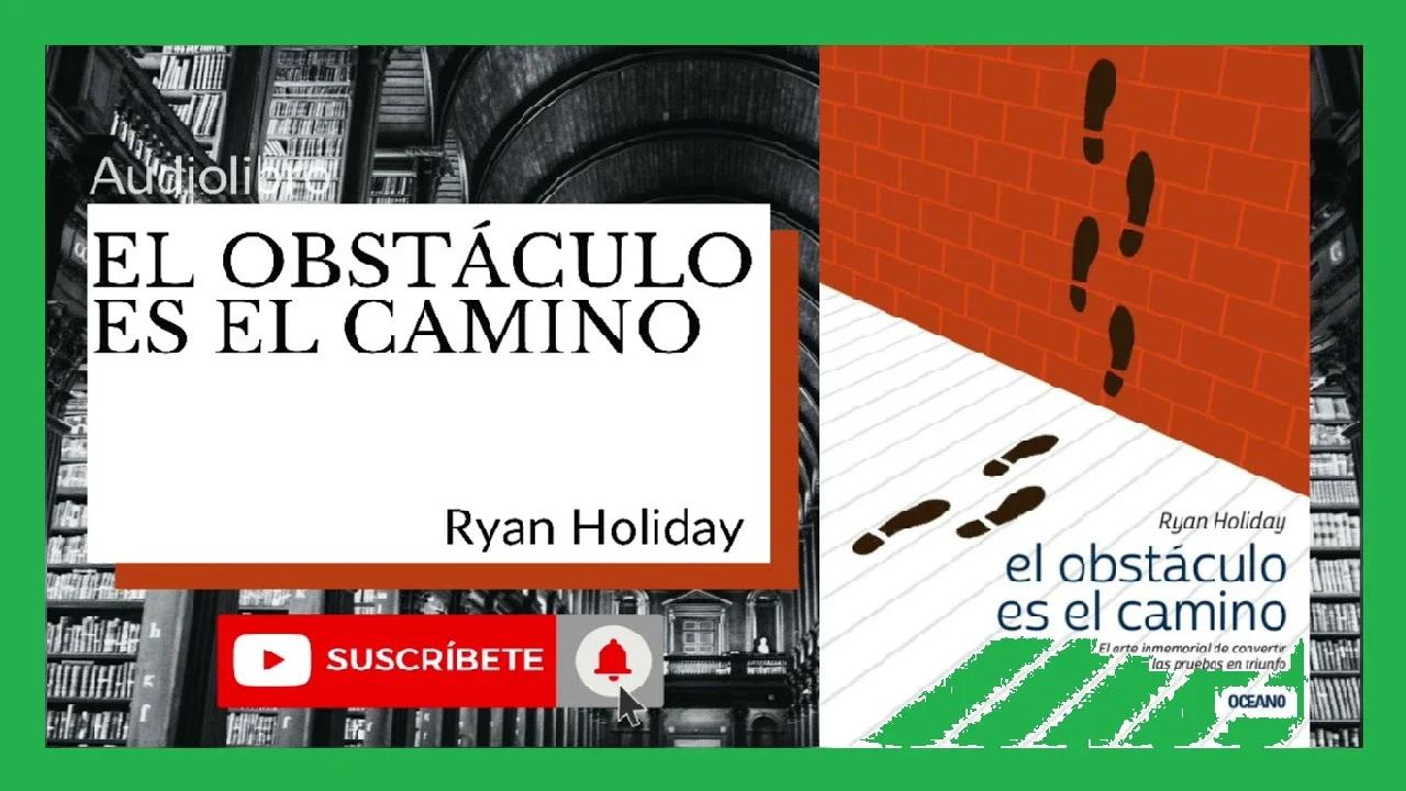 🏆EL OBSTACULO ES EL CAMINO RYAN HOLIDAY Audiolibro completo en español
