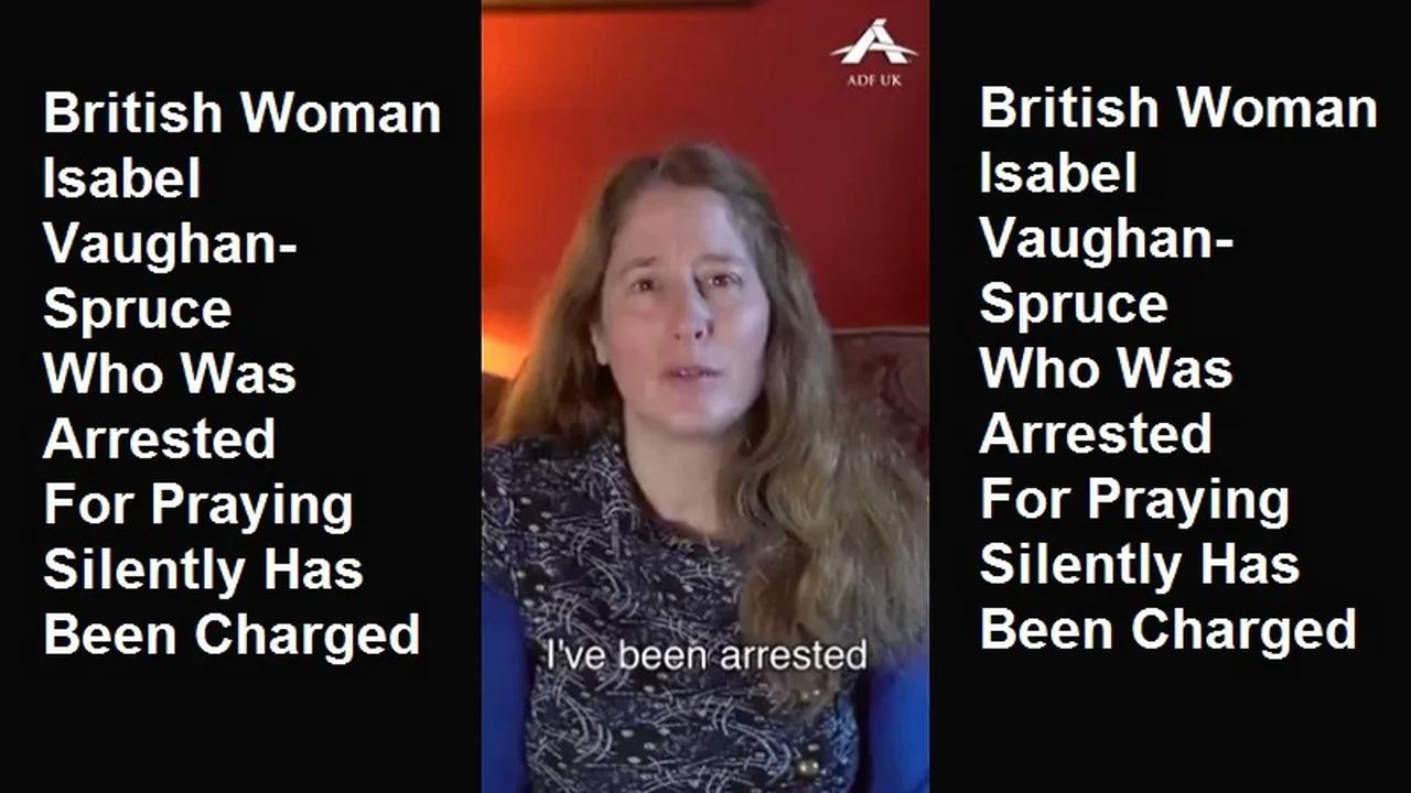 British Woman Isabel VaughanSpruce Who Was Arrested For Praying