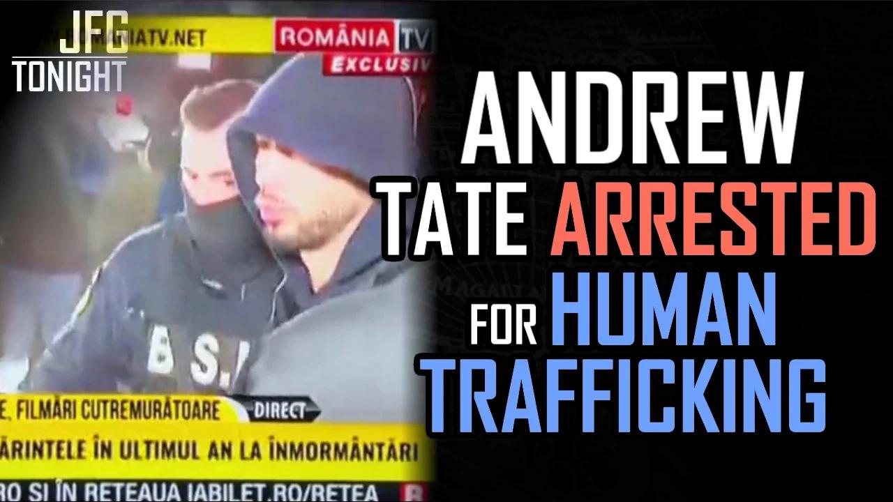 Andrew Tate Arrested For Human Trafficking | JFGT #730