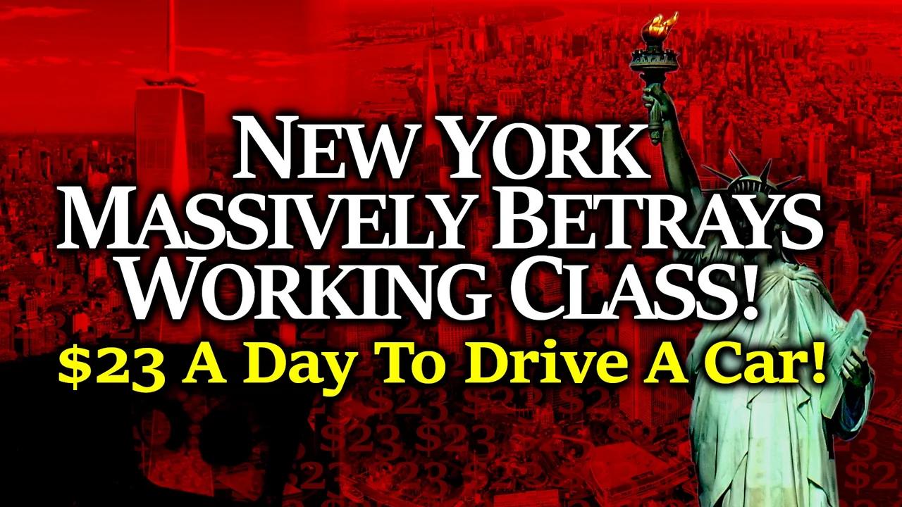 New York Betrays Workers, Putting a $23/ Day Extortion On Drivers ...