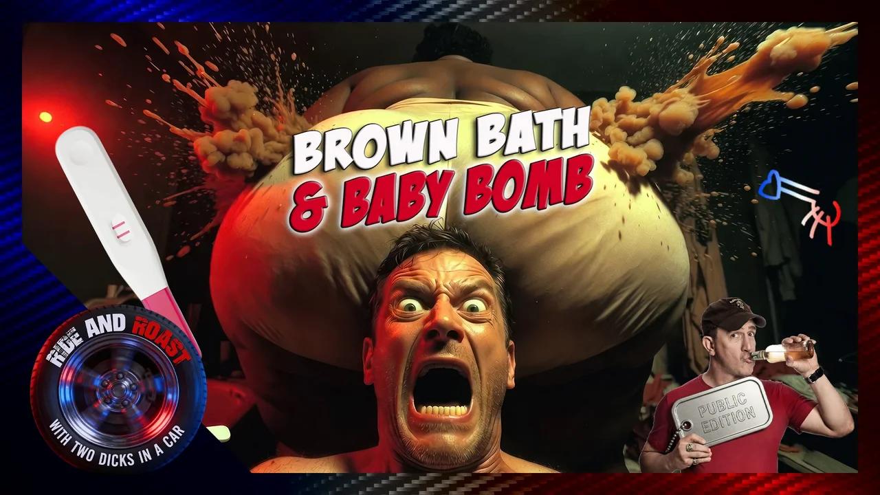 Dumb Dude Gets a Brown Bath and Baby Bomb
