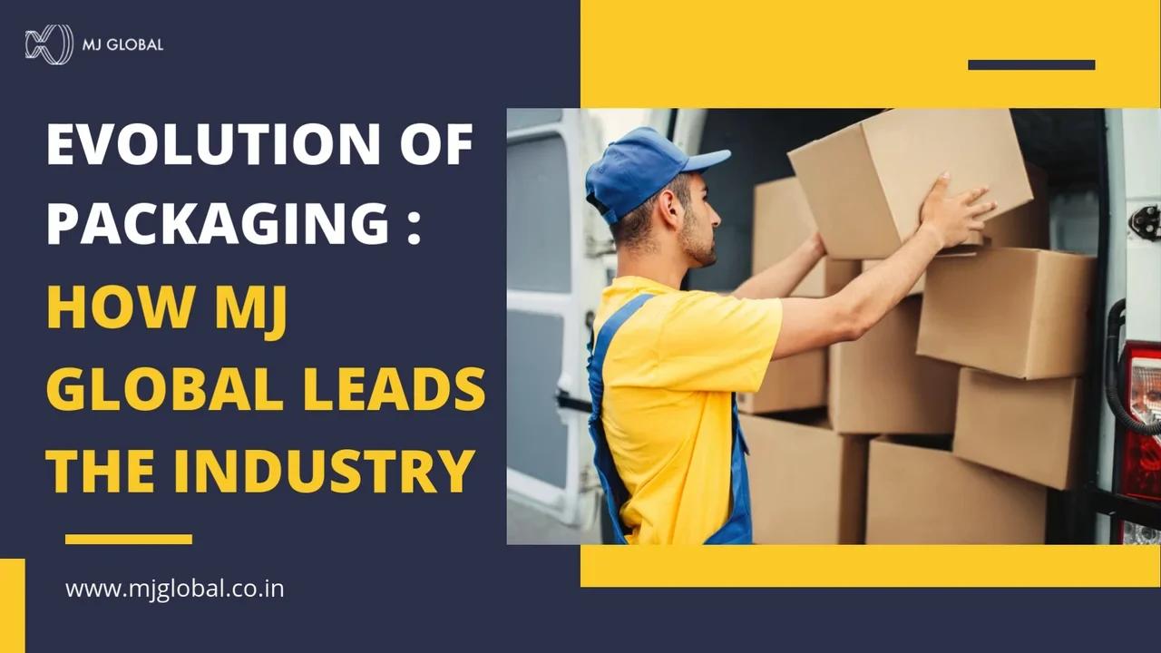How MJ Global Leads the Packaging Industry?