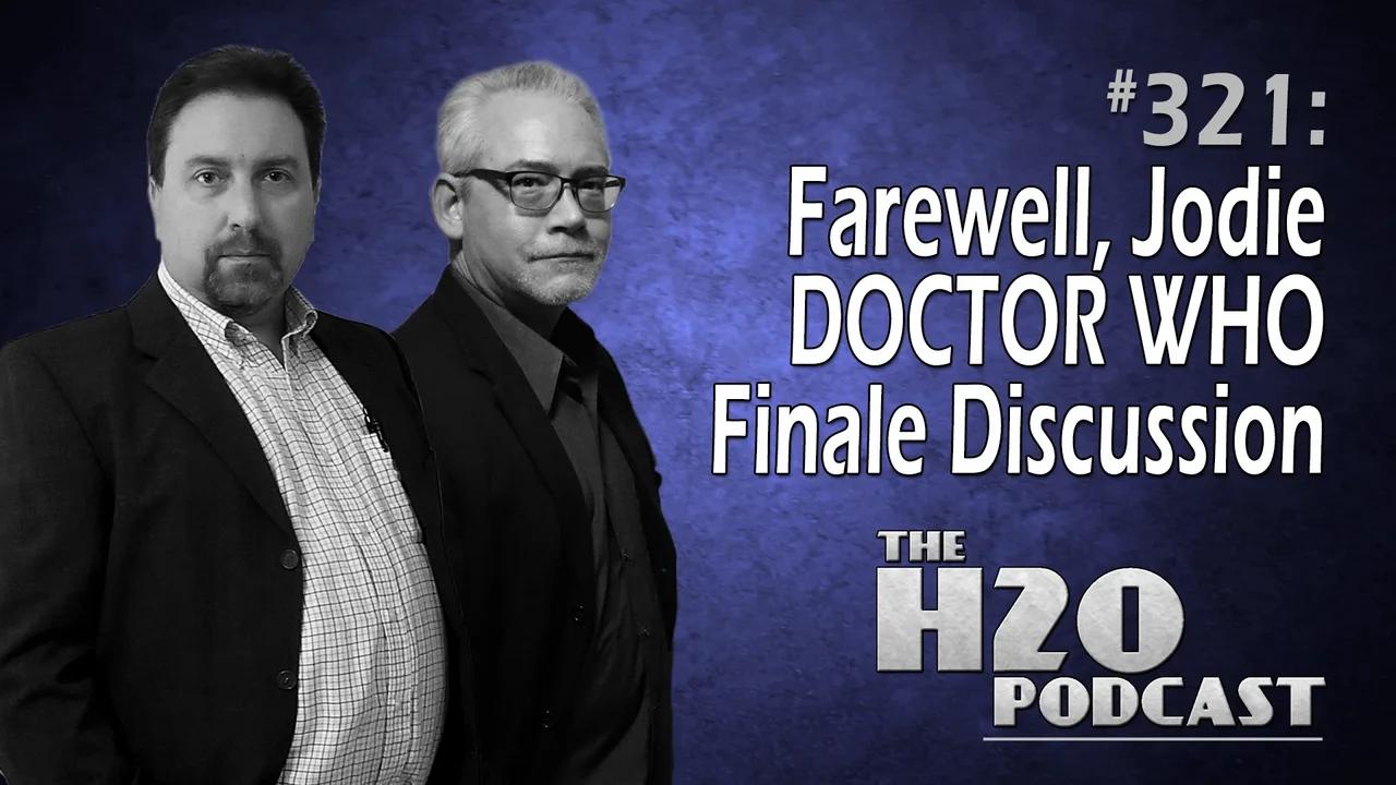 The H2O Podcast 321: Farewell, Jodie | "The Power of the Doctor" Review