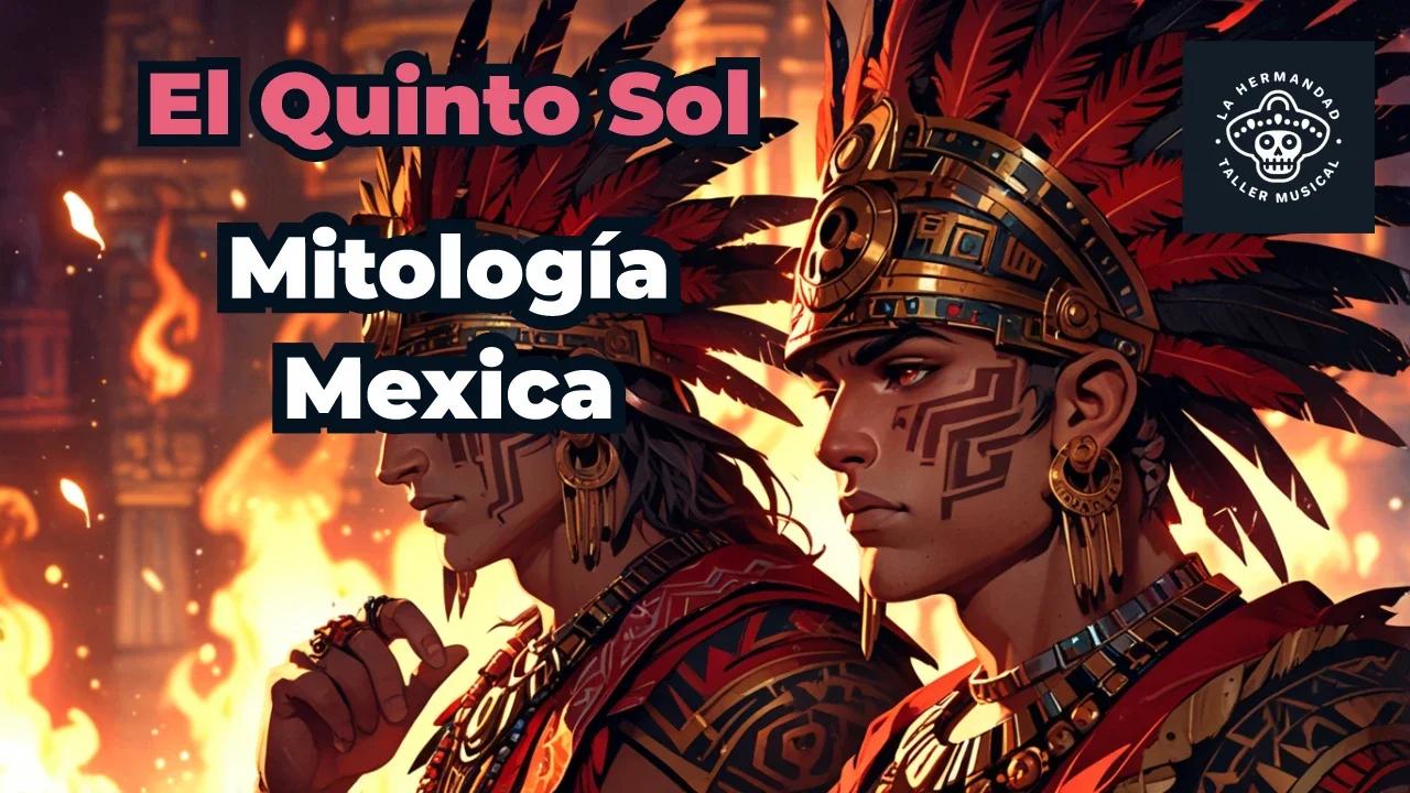 🌞El Quinto Sol🌞Mitología mexica de la creación