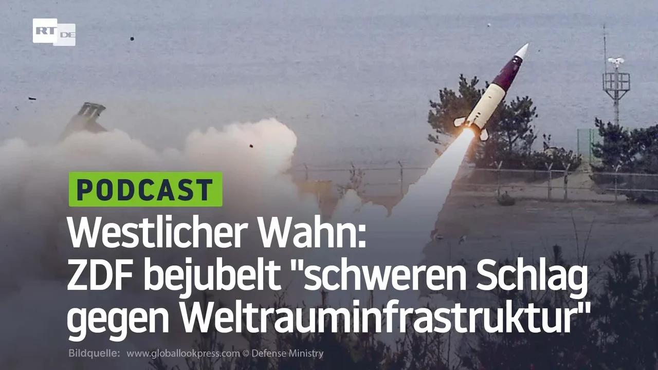 ⁣Westlicher Wahn: ZDF bejubelt "schweren Schlag gegen Weltrauminfrastruktur"