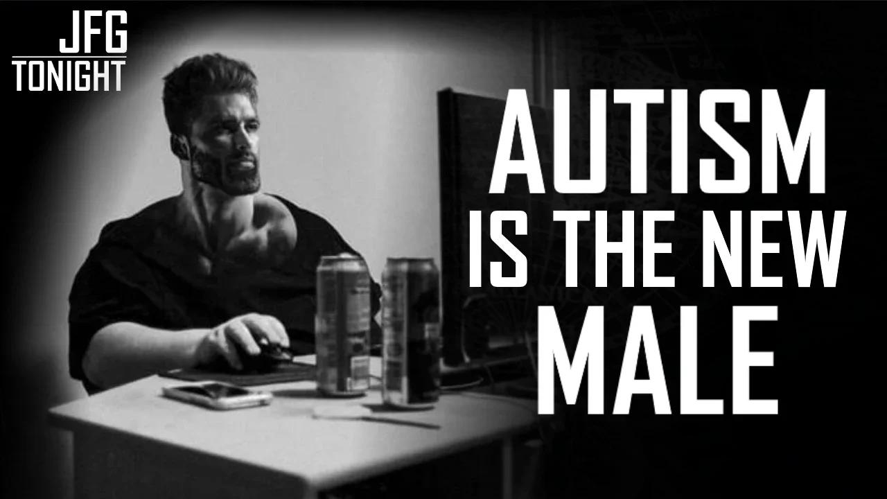 Autism Is The New Male | JFGT #1106