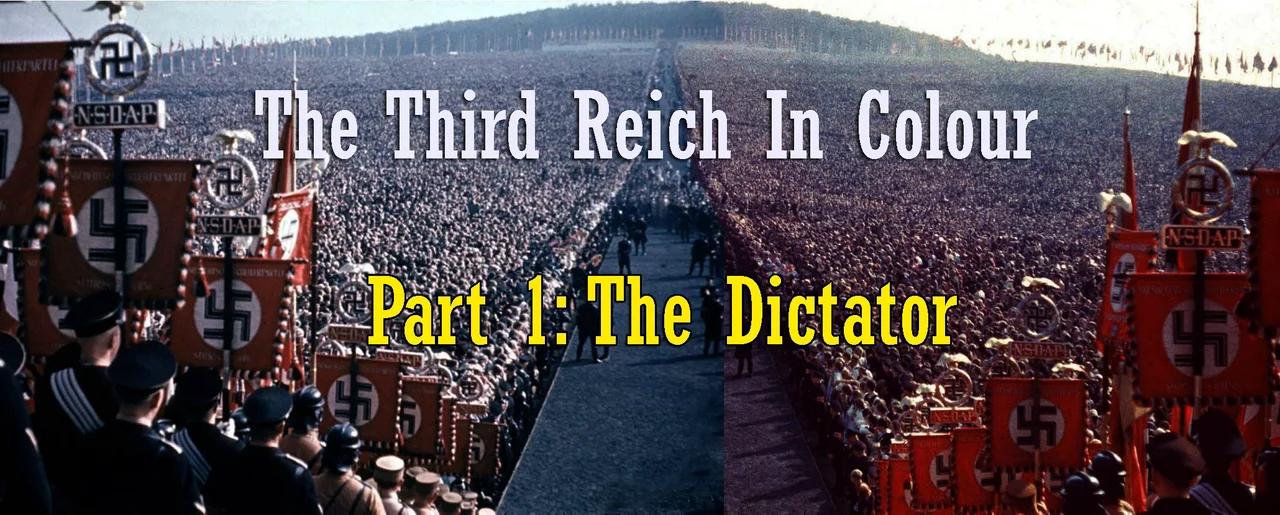 The Third Reich In Colour Part 1 The Dictator World War Two