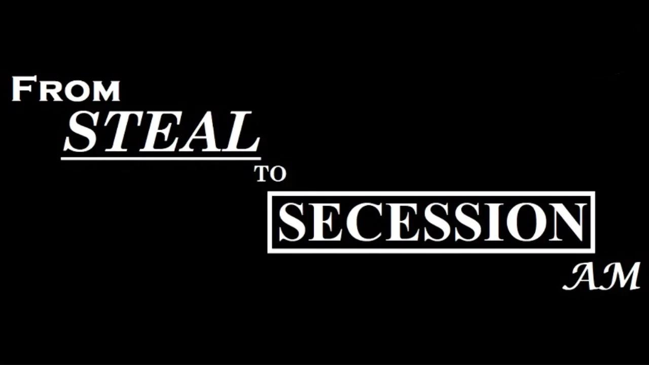 From Steal to Secession AM - Ep. 15: Secession is Inevitable and the Elites are freaking out