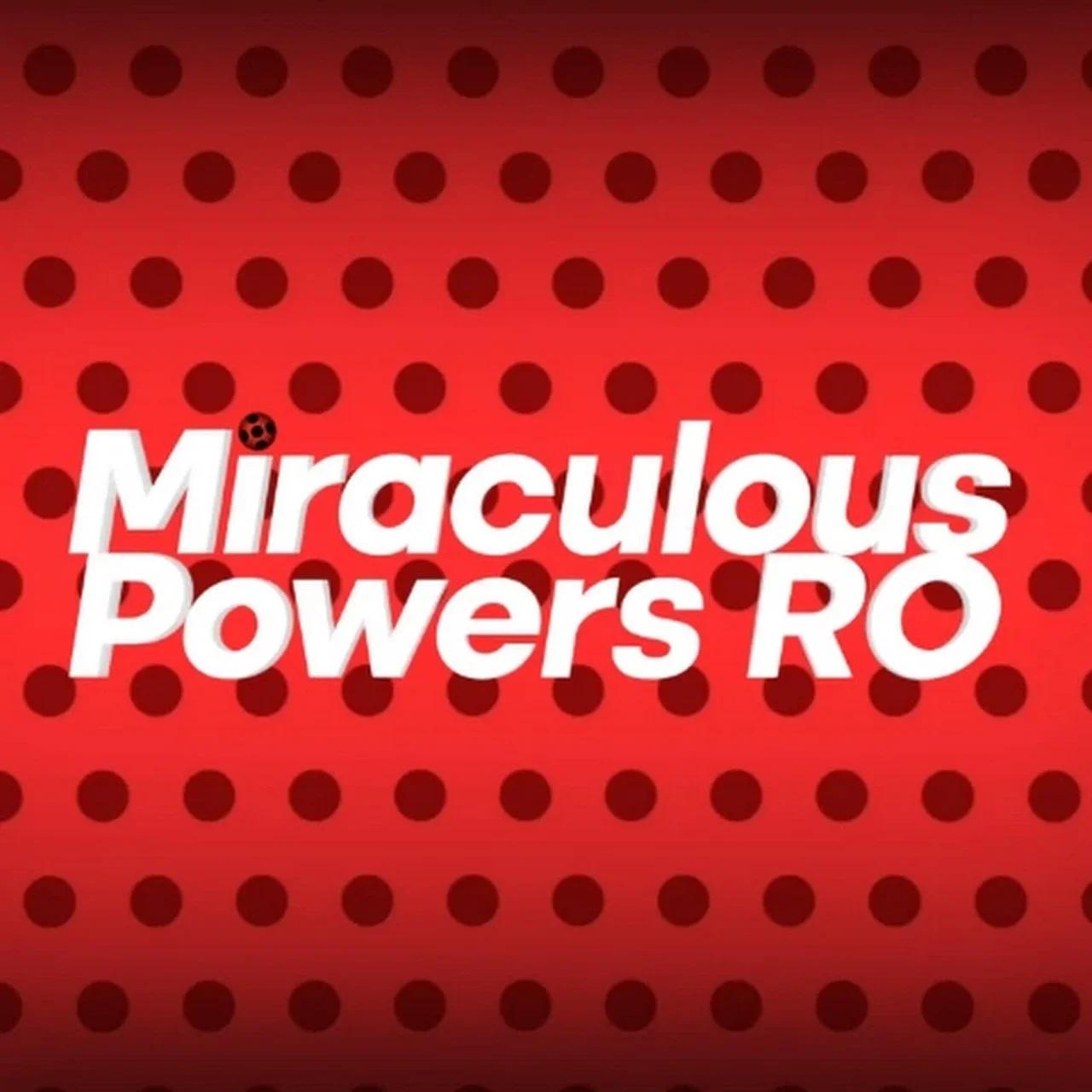 Miraculous Powers RO