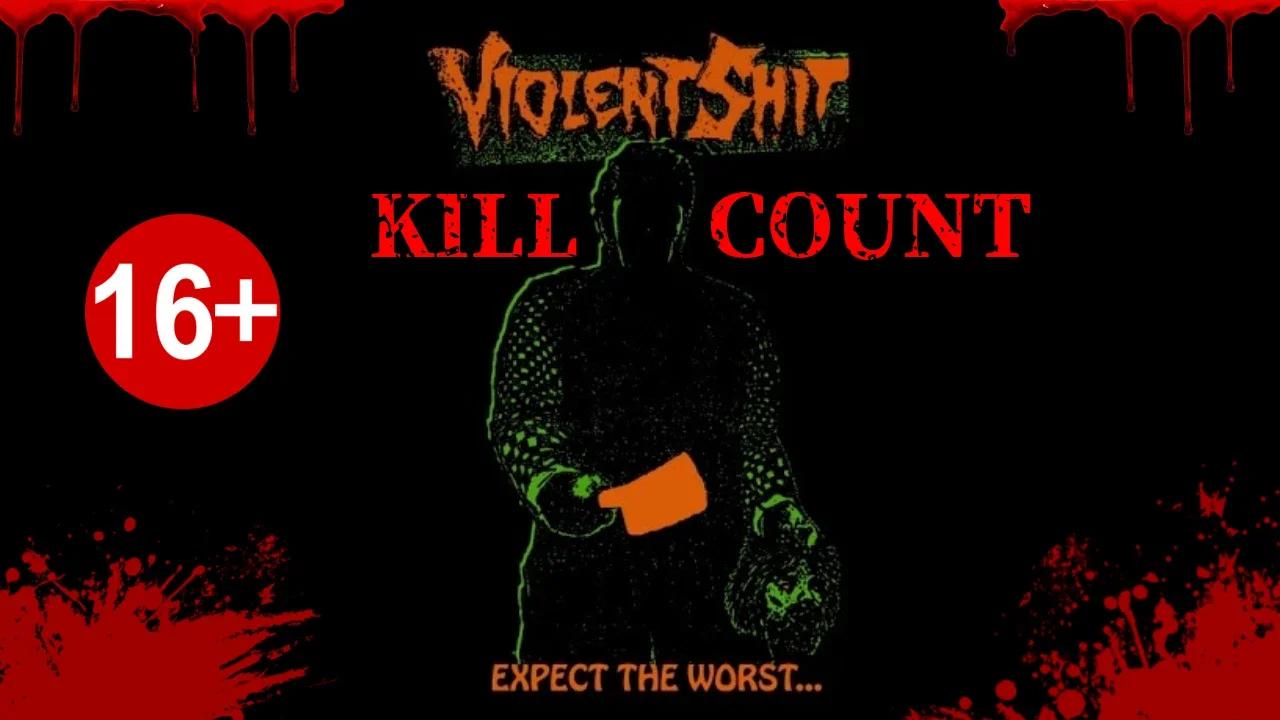 Violent Shit (1989) - Kill Count
