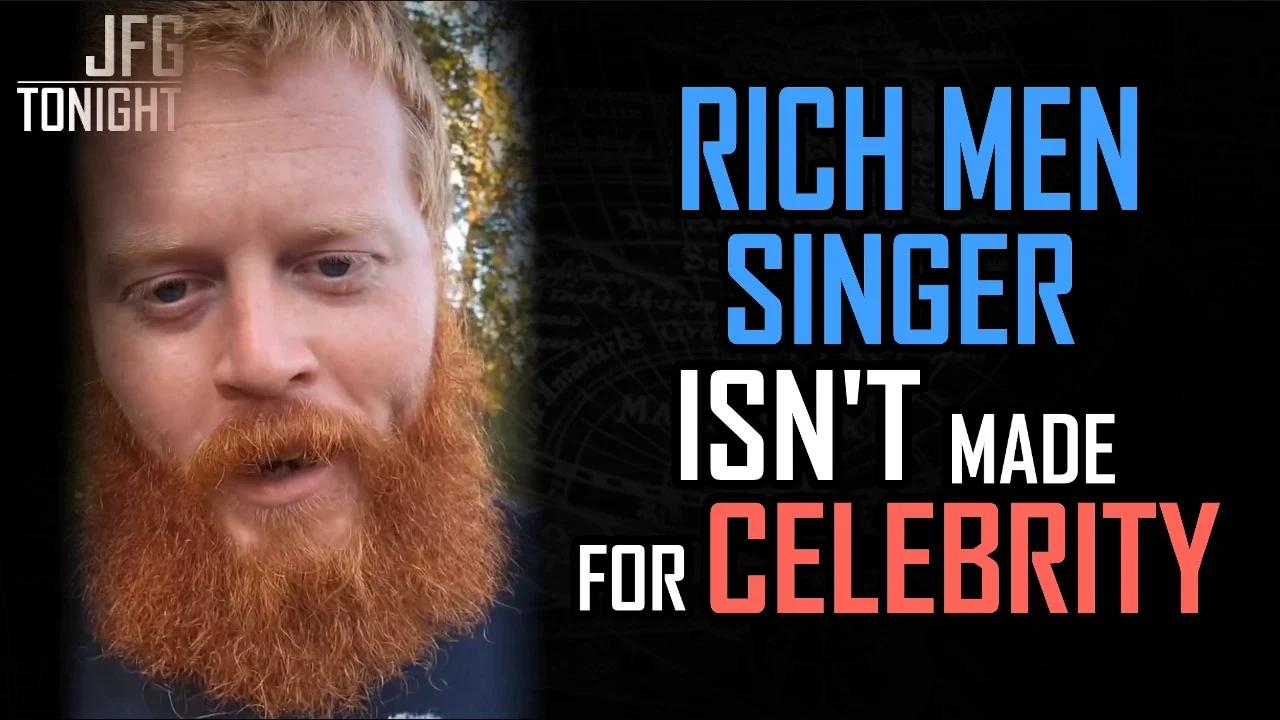 Rich Men Singer Isn't Made For Celebrity | JFGT #945
