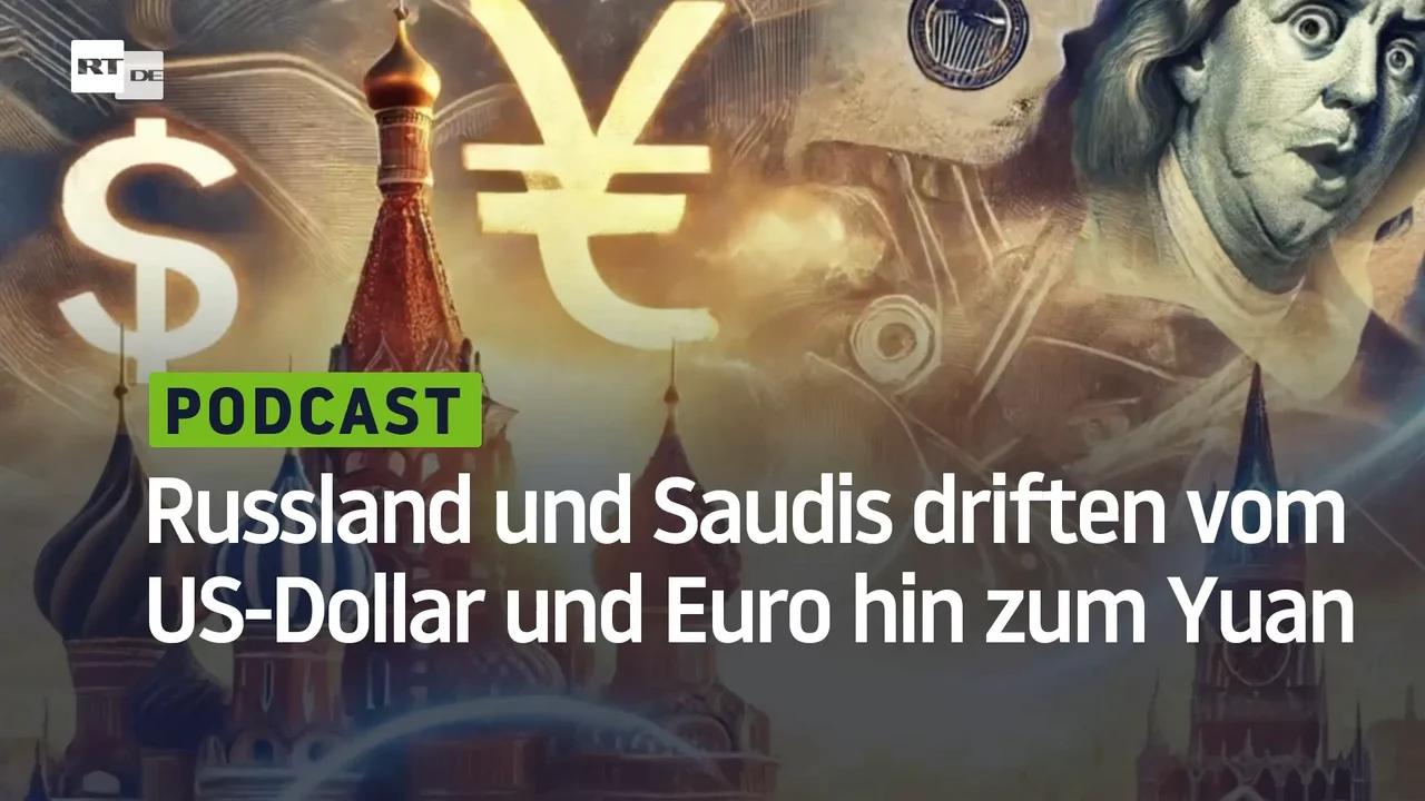 ⁣Russland und Saudis driften vom US-Dollar und Euro hin zum Yuan