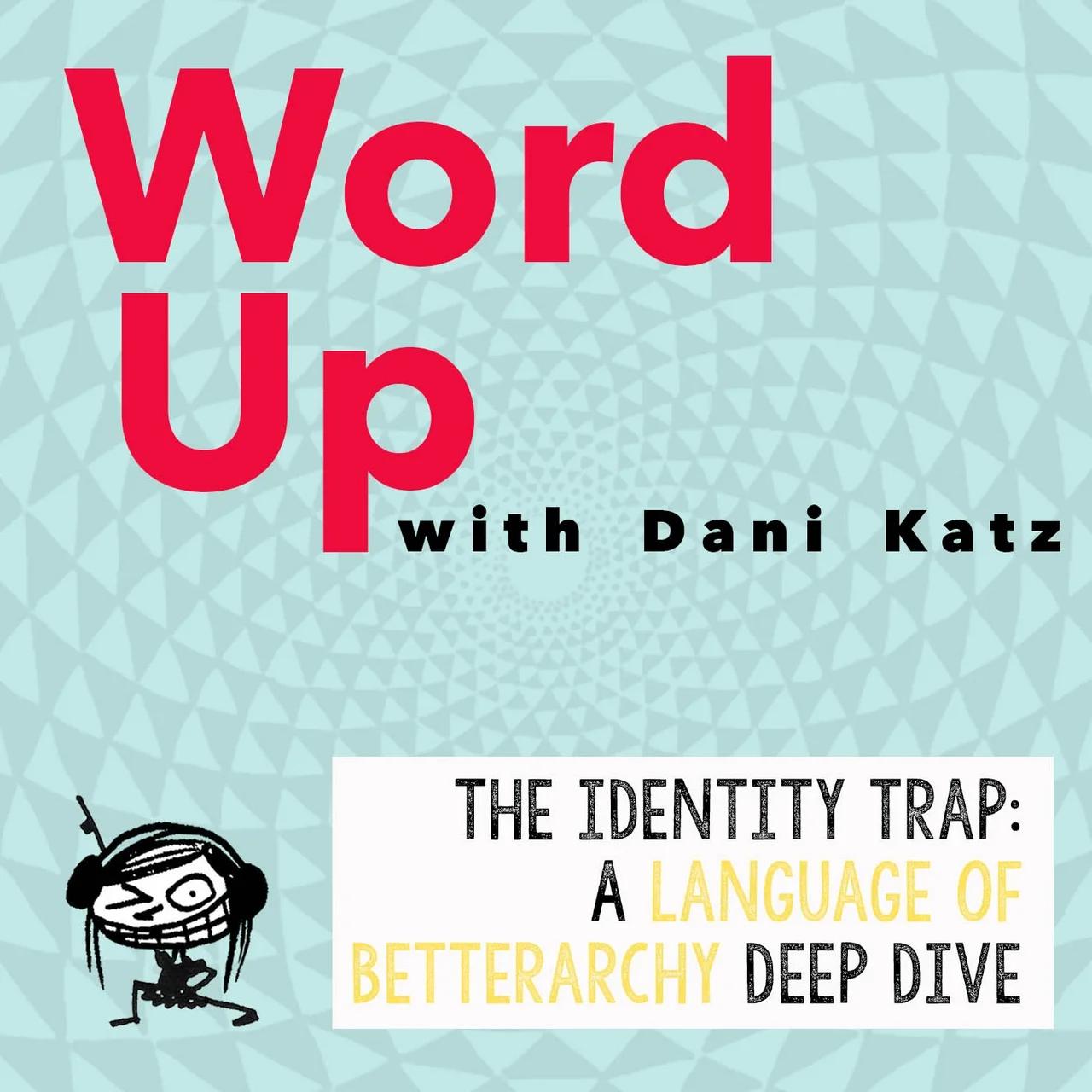 The Identity Trap: A Language of Betterarchy Deep Dive. Part 1