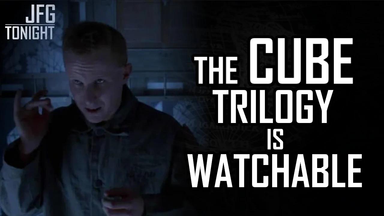 The Cube Trilogy is Watchable | JFGT #882