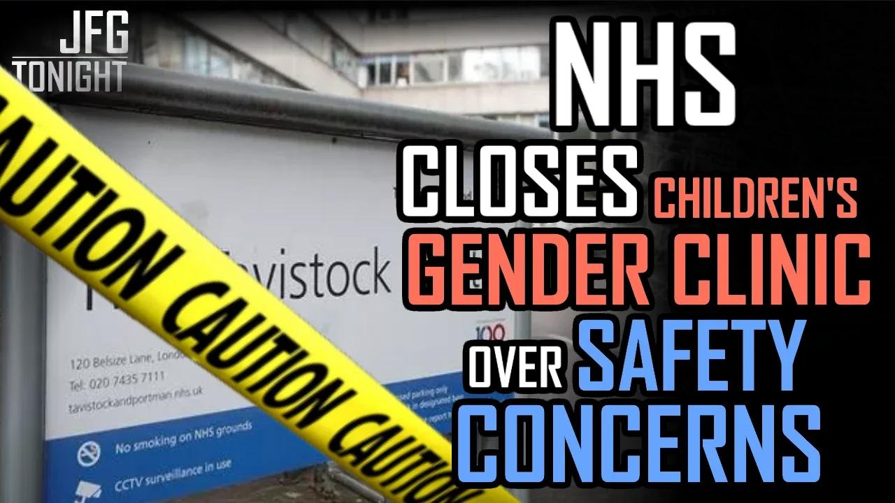 NHS Closes Children's Gender Clinic Over Safety Concerns | JFGT #593